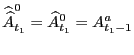 $ \widehat{\widehat{A}}_{t_{1}}^{0}=\widehat{A}_{t_{1}}^{0}=A_{t_{1} -1}^{a}$