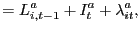 $\displaystyle =L_{i,t-1}^{a}+I_{t}^{a}+\lambda_{it}^{a},$