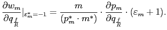$\displaystyle \frac{\partial w_{m}}{\partial q_{\frac{f}{R}}}\vert _{\varepsilo... ...)}\cdot\frac{\partial p_{m}}{\partial q_{\frac{f}{R}}}\cdot(\varepsilon_{m}+1).$