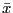 $ \bar{x}$