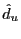 $ \hat{d}_{u}$