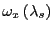 $ \omega_{x}\left( \lambda_{s}\right) $