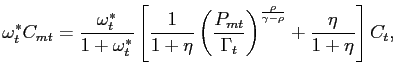 $\displaystyle \omega^{*}_{t} C_{mt} = \frac{\omega^{*}_{t}}{1+\omega^{*}_{t}}\l... ...ma_{t}}\right) ^{\frac{\rho}{\gamma-\rho}} + \frac{\eta}{1+\eta}\right] C_{t}, $
