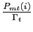 $ \frac{P_{mt}(i)}{\Gamma_{t}}$