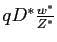 $ q D^{\ast} \frac{w^{*}}{Z^{*}}$