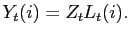 $\displaystyle Y_{t}(i)=Z_{t}L_{t}(i).$
