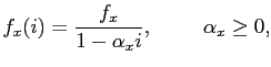 $\displaystyle f_{x}(i) = \frac{f_{x}}{1-\alpha_{x} i}, \hspace{1cm} \alpha_{x} \ge0,$