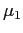 $ \mu{_1}$
