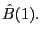 $ \hat{B}(1).$