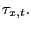 $ \tau_{x,t}.$