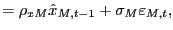 $\displaystyle =\rho_{xM}\hat{x}_{M,t-1}+\sigma_{M}\varepsilon_{M,t},$
