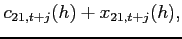 $\displaystyle c_{21,t+j}(h)+x_{21,t+j}(h),$
