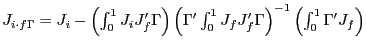 $ J_{i\cdot f\Gamma}=J_{i}-\left( \int_{0}^{1}J_{i}J_{f}^{\prime} \Gamma\right) \left( \Gamma^{\prime}\int_{0}^{1}J_{f}J_{f}^{\prime} \Gamma\right) ^{-1}\left( \int_{0}^{1}\Gamma^{\prime}J_{f}\right) $