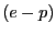 $ \left( e-p\right) $