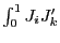 $ \int_{0}^{1}J_{i}J_{k}^{\prime}$