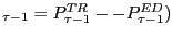 $_{\tau -1}=P^{TR}_{\tau -1 }-- P^{ED}_{\tau -1})$