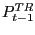 $P^{TR}_{ t-1}$