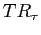 $ TR_{\tau}$