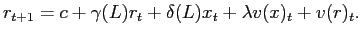 $\displaystyle r_{t+1}=c+\gamma(L)r_{t}+\delta(L)x_{t}+\lambda v(x)_{t}+v(r)_{t} .$