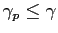 $ \gamma _{p}\leq\gamma$