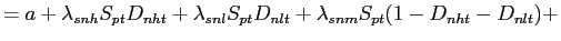 $\displaystyle =a+\lambda_{snh}S_{pt}D_{nht}+\lambda_{snl}S_{pt}D_{nlt} +\lambda_{snm}S_{pt}(1-D_{nht}-D_{nlt})+$
