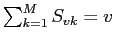 $ \sum\nolimits_{k=1}^{M}S_{vk}=v$