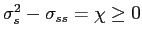 $ \sigma_{s}^{2}-\sigma_{ss}=\chi\geq0$