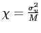 $ \chi=\frac{\sigma_{v}^{2}}{M}$