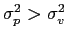 $ \sigma_{p}^{2}>\sigma_{v}^{2}$