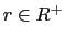 $ r\in R^{+}$
