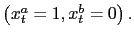 $ \left( x_{t}^{a}=1,x_{t}^{b}=0\right) .$