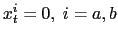 $ x_{t}^{i}=0,\;i=a,b$