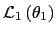 $ \mathcal{L}_{1}\left( \theta_{1}\right) $