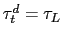 $ \tau_t^d = \tau_L$