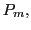 $ P_{m},$