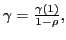 $ \gamma=\frac{\gamma(1)}{1-\rho},$