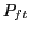 $ P_{ft}$