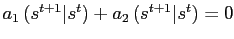 $ a_{1}\left( s^{t+1}\vert s^{t}\right) +a_{2}\left( s^{t+1}\vert s^{t}\right) =0$