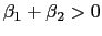 $ \beta_{1} + \beta_{2} > 0$