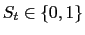 $ S_{t}\in\left\{ 0,1\right\} $