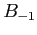 $ B_{-1}$