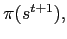 $ \pi(s^{t+1}),$