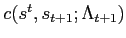 $ c(s^{t},s_{t+1};\Lambda_{t+1})$