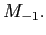 $ M_{-1}.$