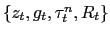 $\{z_t, g_t, \tau^n_t, R_t\}$