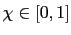 $\chi \in [0,1]$