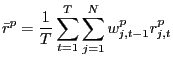 $\displaystyle \bar{r}^{p}=\frac{1}{T}\sum\limits_{t=1}^{T} \sum\limits_{j=1}^{N} {w_{j,t-1}^{p} r_{j,t}^{p} }$