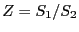 $ Z=S_{1}/S_{2}$