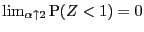 $ \lim_{\alpha\uparrow2} \P (Z<1) = 0$