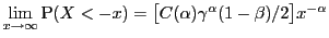 $\displaystyle \lim_{x\to\infty} \P (X<-x) = \bigl[C(\alpha) \gamma^{\alpha}(1-\beta)/2\bigr] x^{-\alpha}$
